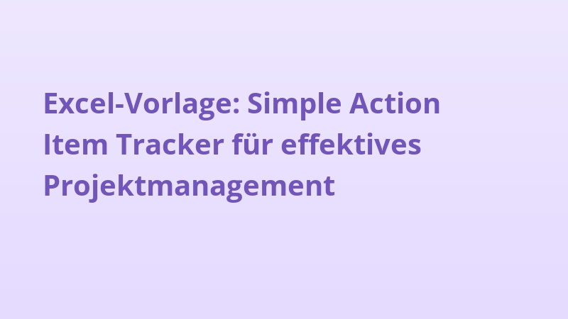 Excel-Vorlage: Simple Action Item Tracker für effektives Projektmanagement