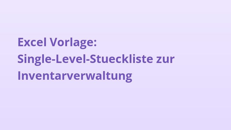 Excel Vorlage: Single-Level-Stueckliste zur Inventarverwaltung