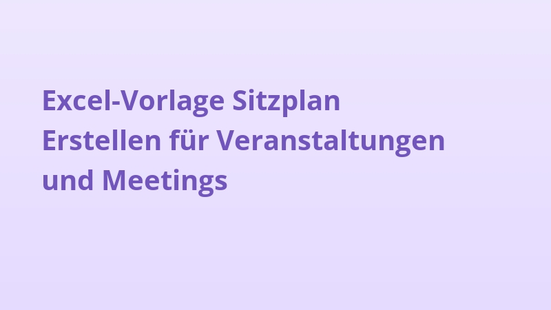 Excel-Vorlage Sitzplan Erstellen für Veranstaltungen und Meetings