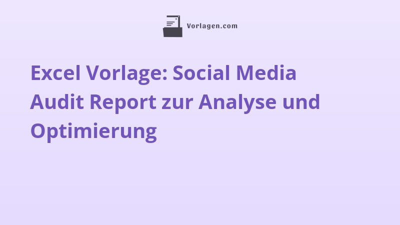 Excel Vorlage: Social Media Audit Report zur Analyse und Optimierung