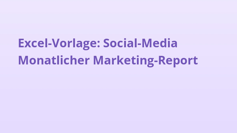 Excel-Vorlage: Social-Media Monatlicher Marketing-Report