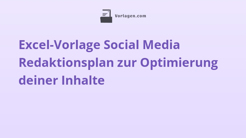 Excel-Vorlage Social Media Redaktionsplan zur Optimierung deiner Inhalte