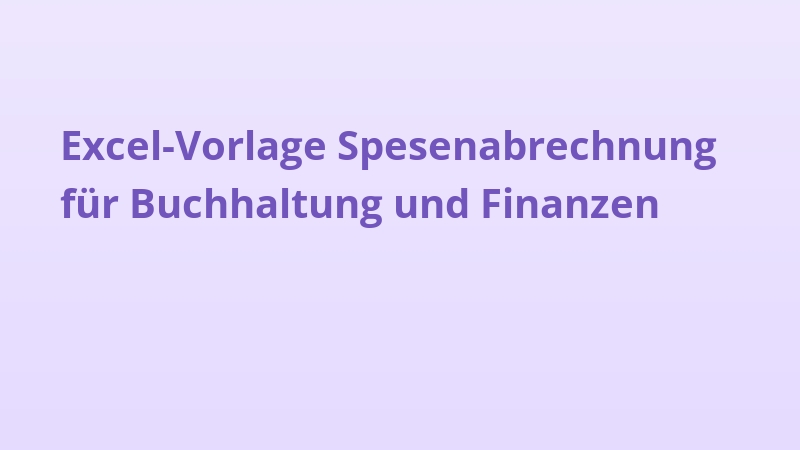 Excel-Vorlage Spesenabrechnung für Buchhaltung und Finanzen