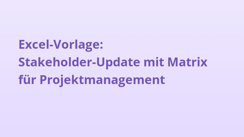 Excel-Vorlage: Stakeholder-Update mit Matrix für Projektmanagement