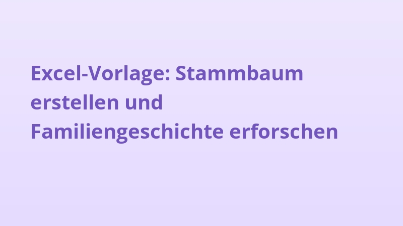 Excel-Vorlage: Stammbaum erstellen und Familiengeschichte erforschen