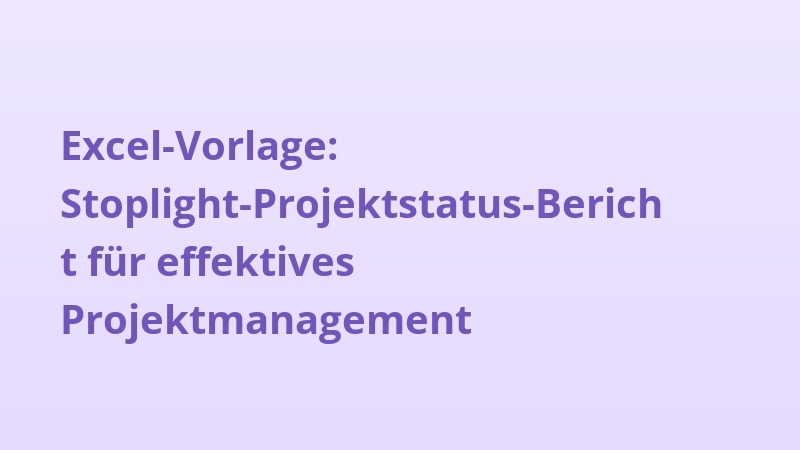 Excel-Vorlage: Stoplight-Projektstatus-Bericht für effektives Projektmanagement