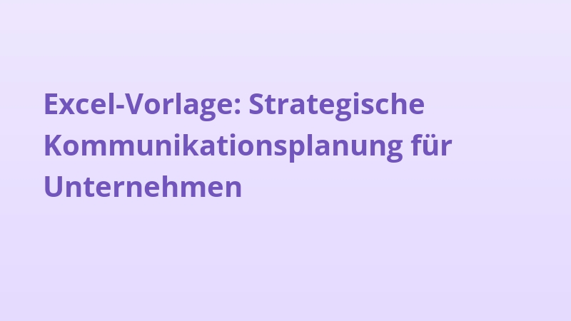 Excel-Vorlage: Strategische Kommunikationsplanung für Unternehmen