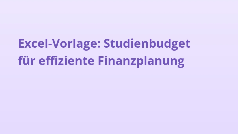 Excel-Vorlage: Studienbudget für effiziente Finanzplanung