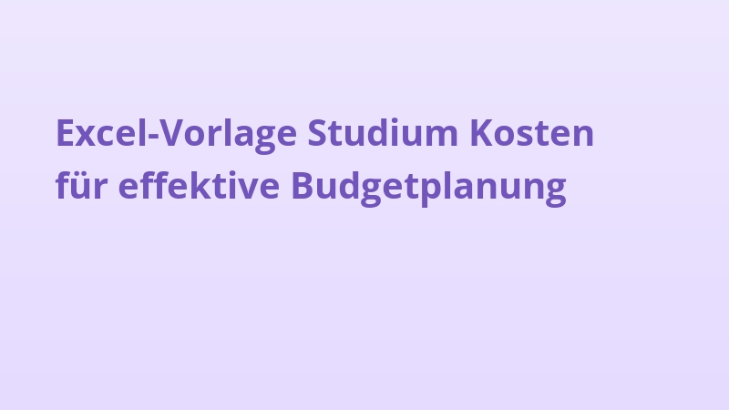 Excel-Vorlage Studium Kosten für effektive Budgetplanung