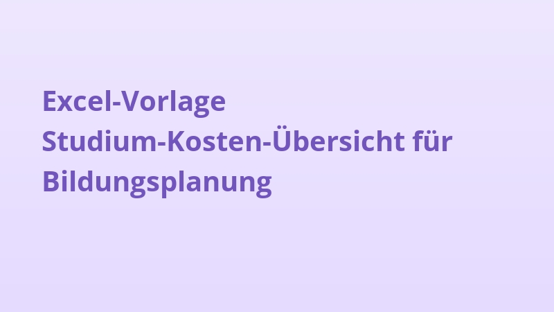 Excel-Vorlage Studium-Kosten-Übersicht für Bildungsplanung