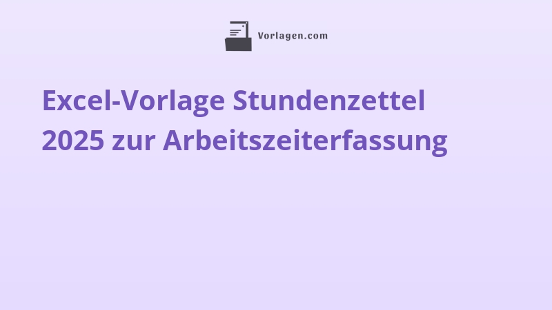Excel-Vorlage Stundenzettel 2025 zur Arbeitszeiterfassung
