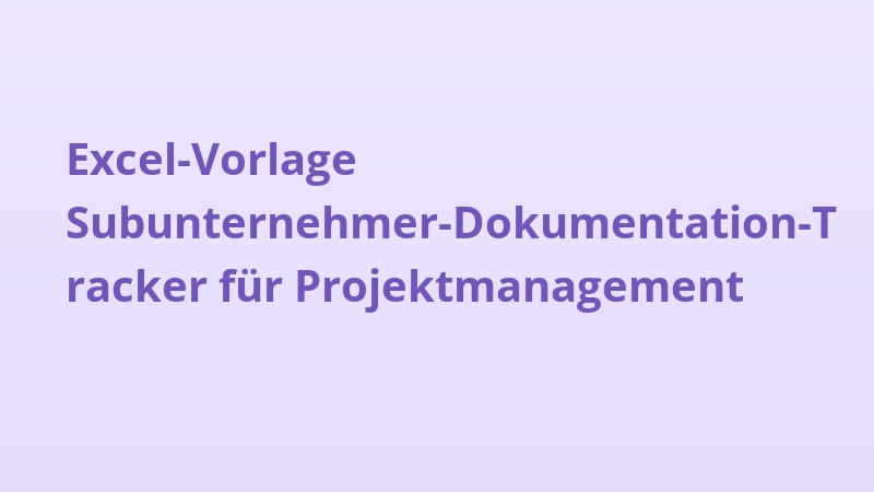 Excel-Vorlage Subunternehmer-Dokumentation-Tracker für Projektmanagement