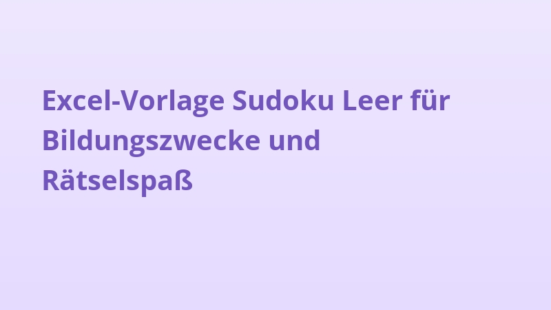 Excel-Vorlage Sudoku Leer für Bildungszwecke und Rätselspaß