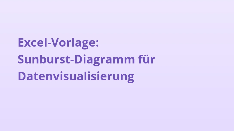 Excel-Vorlage: Sunburst-Diagramm für Datenvisualisierung