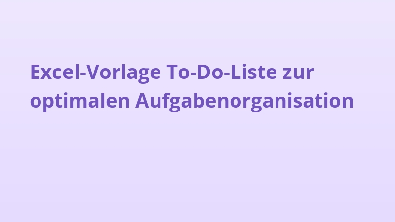 Excel-Vorlage To-Do-Liste zur optimalen Aufgabenorganisation