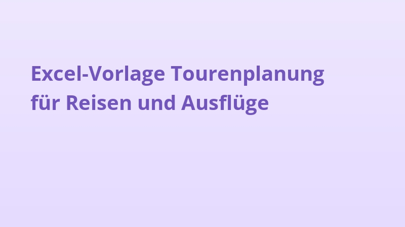 Excel-Vorlage Tourenplanung für Reisen und Ausflüge