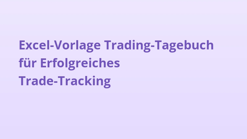 Excel-Vorlage Trading-Tagebuch für Erfolgreiches Trade-Tracking