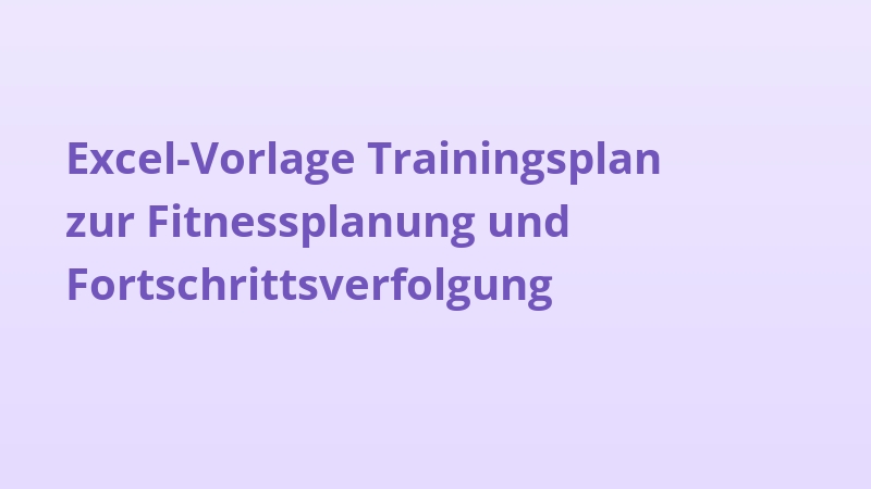 Excel-Vorlage Trainingsplan zur Fitnessplanung und Fortschrittsverfolgung