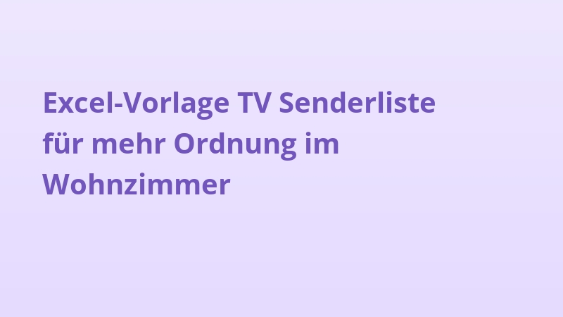 Excel-Vorlage TV Senderliste für mehr Ordnung im Wohnzimmer