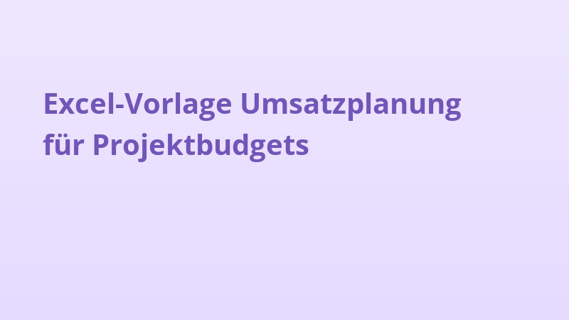 Excel-Vorlage Umsatzplanung für Projektbudgets