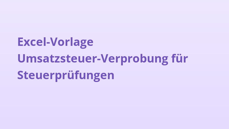 Excel-Vorlage Umsatzsteuer-Verprobung für Steuerprüfungen