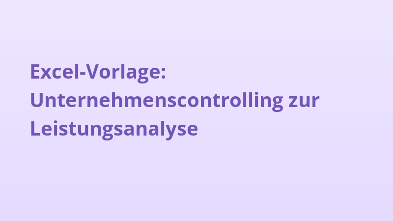 Excel-Vorlage: Unternehmenscontrolling zur Leistungsanalyse