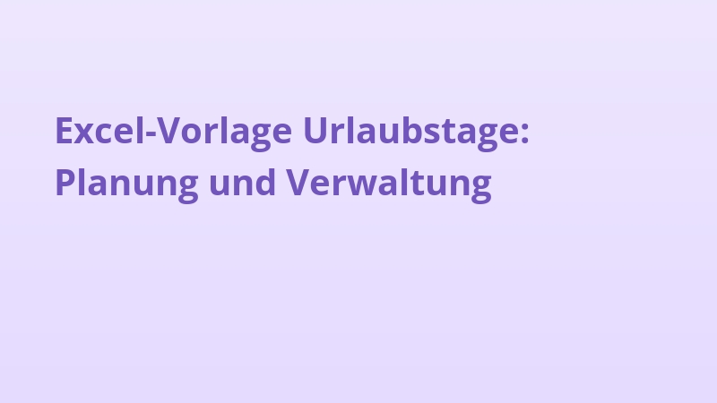 Excel-Vorlage Urlaubstage: Planung und Verwaltung