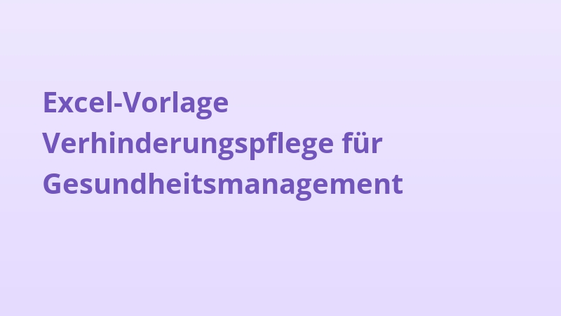 Excel-Vorlage Verhinderungspflege für Gesundheitsmanagement