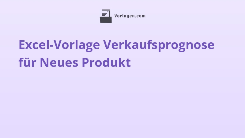 Excel-Vorlage Verkaufsprognose für Neues Produkt