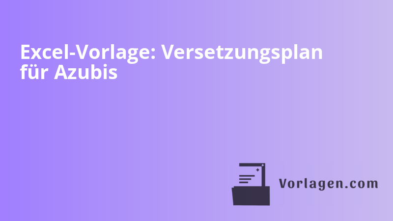 Excel-Vorlage: Versetzungsplan für Azubis