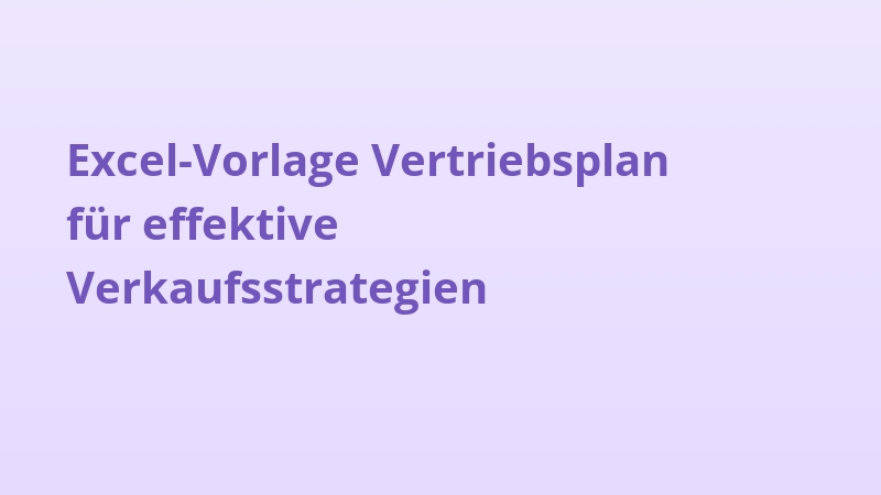Excel-Vorlage Vertriebsplan für effektive Verkaufsstrategien