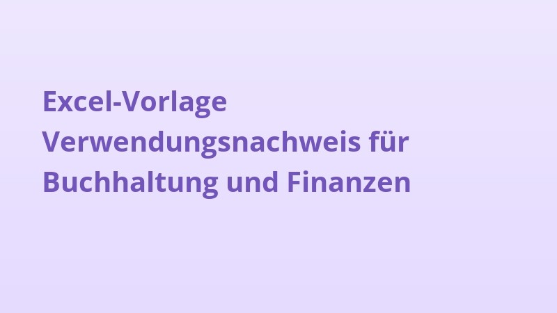Excel-Vorlage Verwendungsnachweis für Buchhaltung und Finanzen