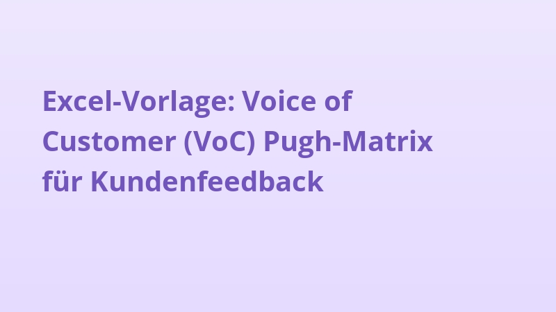 Excel-Vorlage: Voice of Customer (VoC) Pugh-Matrix für Kundenfeedback