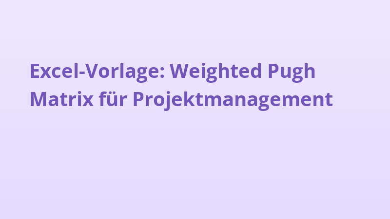 Excel-Vorlage: Weighted Pugh Matrix für Projektmanagement