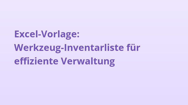 Excel-Vorlage: Werkzeug-Inventarliste für effiziente Verwaltung