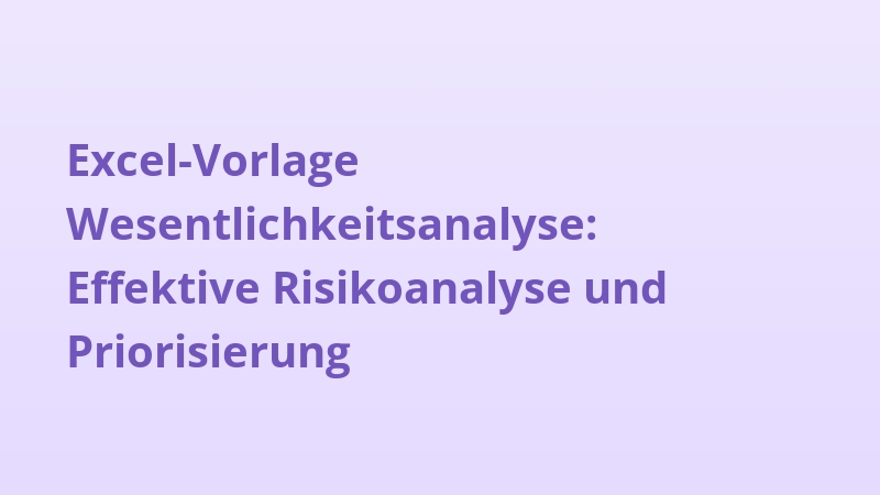 Excel-Vorlage Wesentlichkeitsanalyse: Effektive Risikoanalyse und Priorisierung
