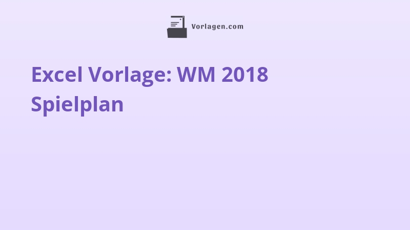 Excel Vorlage: WM 2018 Spielplan