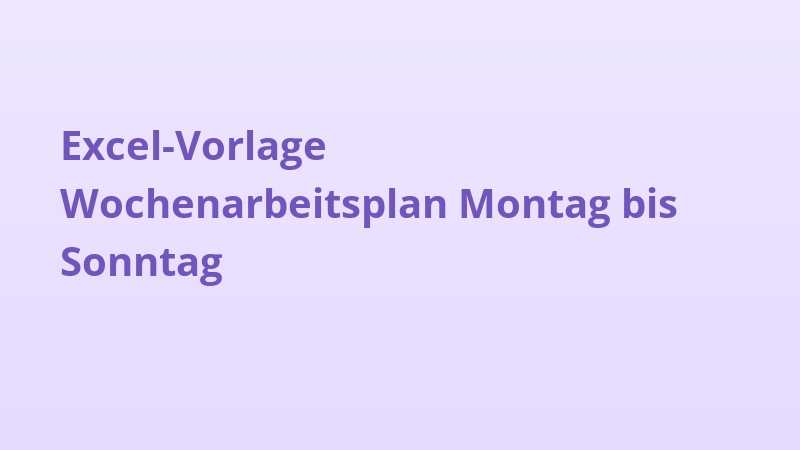 Excel-Vorlage Wochenarbeitsplan Montag bis Sonntag