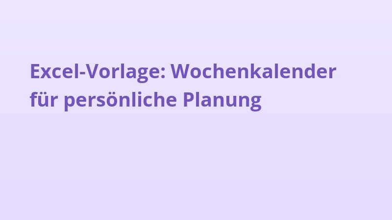 Excel-Vorlage: Wochenkalender für persönliche Planung