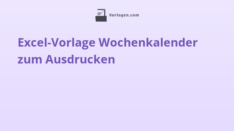 Excel-Vorlage Wochenkalender zum Ausdrucken