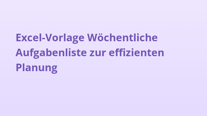 Excel-Vorlage Wöchentliche Aufgabenliste zur effizienten Planung