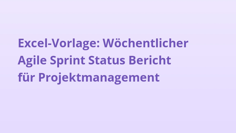 Excel-Vorlage: Wöchentlicher Agile Sprint Status Bericht für Projektmanagement