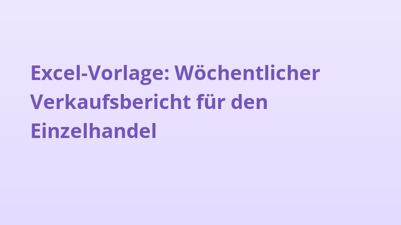 Excel-Vorlage: Wöchentlicher Verkaufsbericht für den Einzelhandel