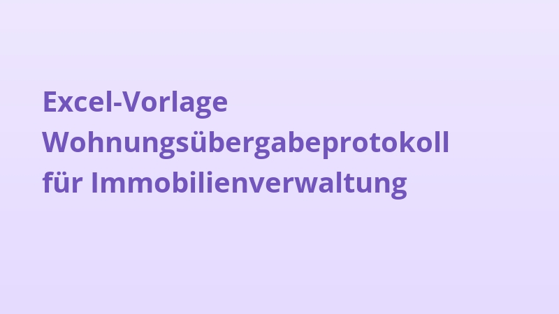 Excel-Vorlage Wohnungsübergabeprotokoll für Immobilienverwaltung