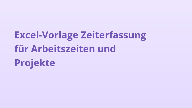 Excel-Vorlage Zeiterfassung für Arbeitszeiten und Projekte