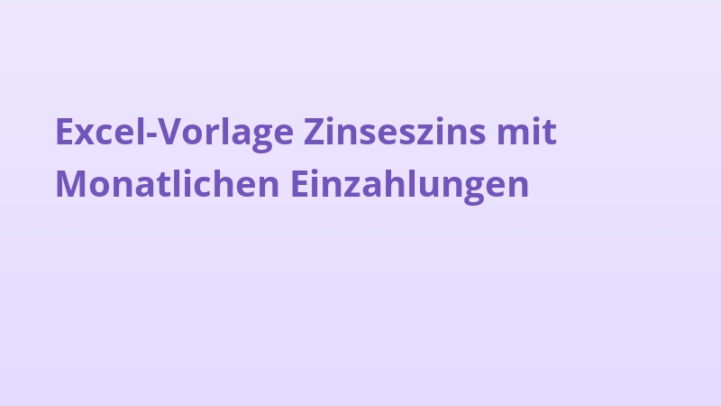 Excel-Vorlage Zinseszins mit Monatlichen Einzahlungen