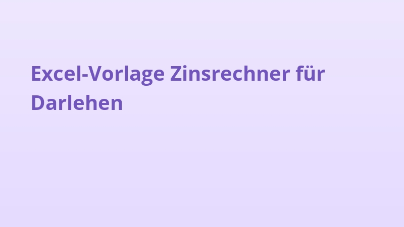 Excel-Vorlage Zinsrechner für Darlehen