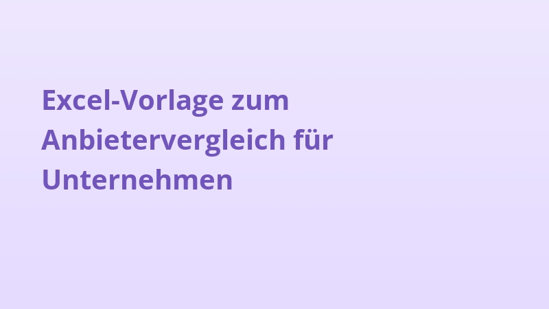 Excel-Vorlage zum Anbietervergleich für Unternehmen