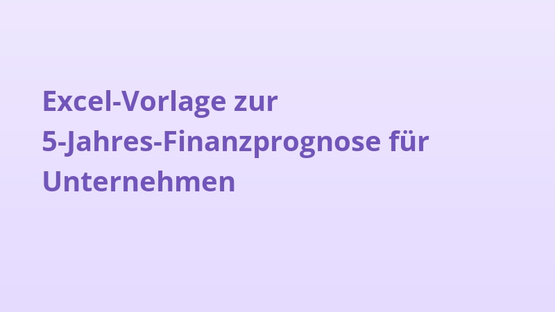Excel-Vorlage zur 5-Jahres-Finanzprognose für Unternehmen