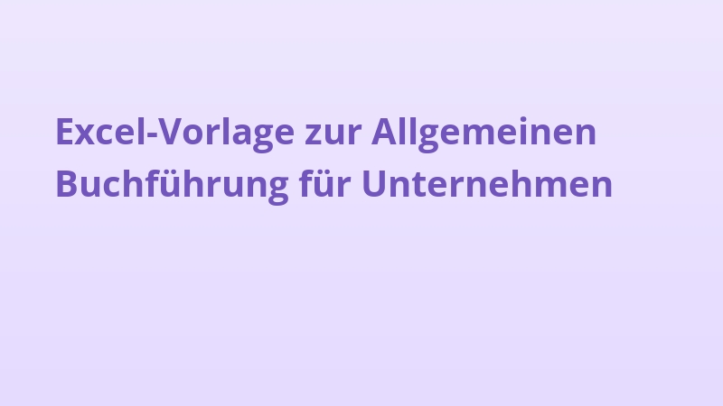 Excel-Vorlage zur Allgemeinen Buchführung für Unternehmen